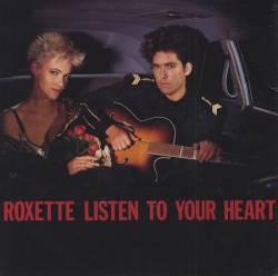 Roxette : Listen to Your Heart